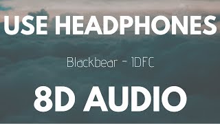 Blackbear  - IDFC (8D AUDIO)