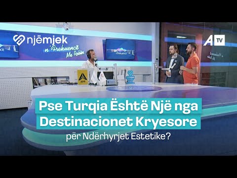 Pse Turqia Është Një nga Destinacionet Kryesore për Ndërhyrjet Estetike?