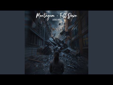 MONTAGEM - FELL DOWN