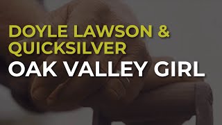 Doyle Lawson &amp; Quicksilver - Oak Valley Girl (Official Audio)