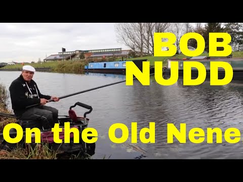 BOB NUDD - ON THE OLD NENE at MARCH. Waggler and Pole fishing