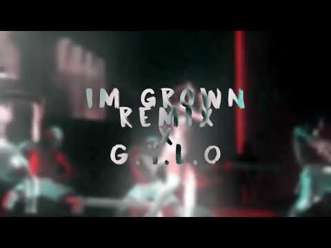 G.Y.L.O x I'm Grown Remix