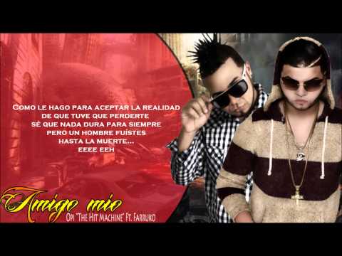 Amigo Mio Con Letra en HD Farruko Ft Opi The Hit Machine REGGAETON 2013