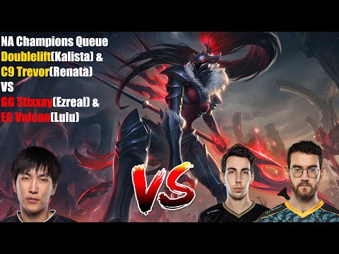 NA Champions Queue - Doublelift(Kalista) & C9 Trevor(Renata) VS GG Stixxay(Ezreal) & EG Vulcan(Lulu)