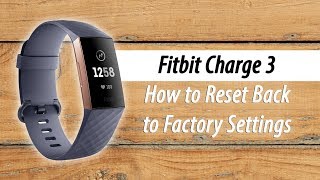 Fitbit Charge 3 How to Reset Back to Factory Settings