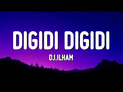 DIGIDI DIGIDI - DJ.ILHAM (Lyrics)