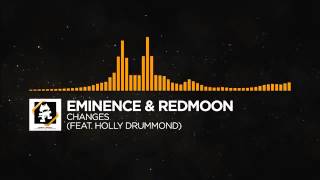 Eminence &amp; RedMoon   Changes (feat  Holly Drummond) [Monstercat Release]