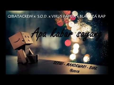 QIBATA CREW x S.O.D x VIRUS PAPUA x BLACKZA RAP - APA KABAR SAYANG
