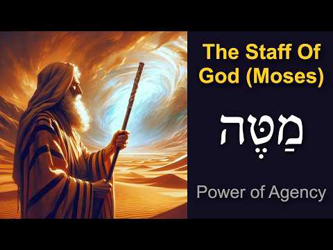 The Staff (Rod) of God & Moses - Power of Agency