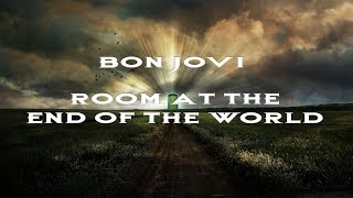 Bon Jovi - Room At The End Of The World HD lyrics