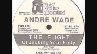 André Wade - The Flight Of Jacking Your Body (Landing Mix)