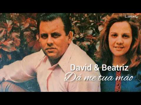 David & Beatriz - Dá me tua mão