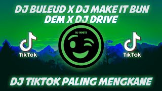 Download lagu DJ Buleud X Make It Bun Dem X Drive Mengkane DJ Ti... mp3