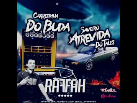 CARRETINHA DO BUDA & SAVEIRO ATREVIDA DO TALES - DJ RAFFAH
