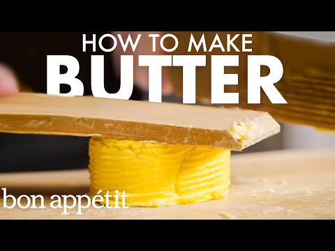 How To Make Your Own Butter | Bon Appétit