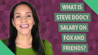 What is Steve Doocy salary on Fox and Friends