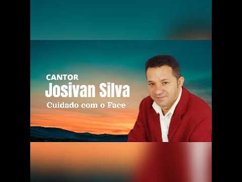 Josivan Silva Cuidado com o Face
