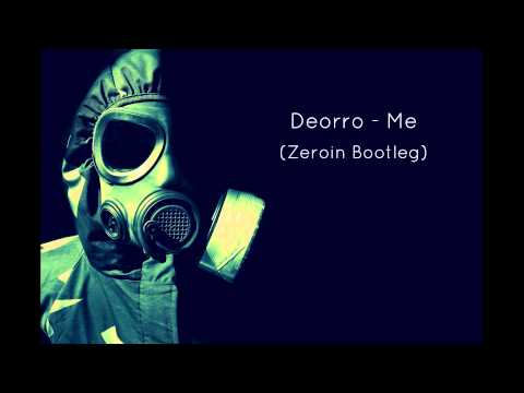 Deorro - Me (Zeroin Bootleg)