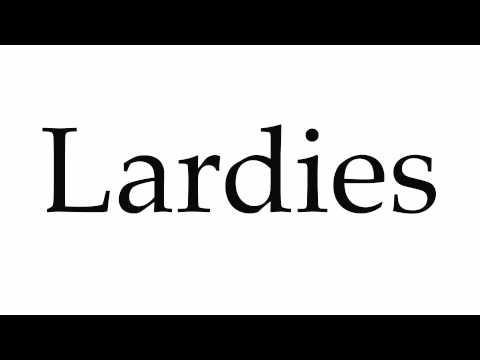 How to Pronounce Lardies
