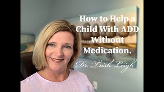 How to Help a Child With ADD Without Medication.