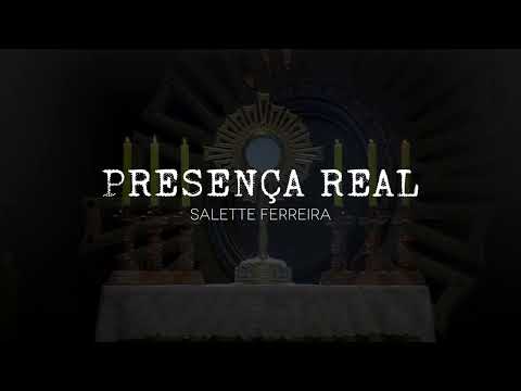 PRESENÇA REAL - Salette Ferreira