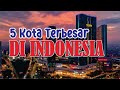5 Kota Terbesar Di Indonesia