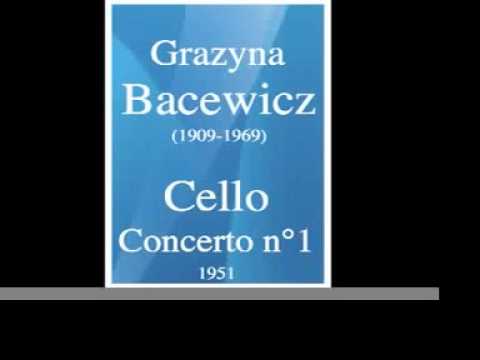 Grazyna Bacewicz (1909-1969) : Cello Concerto No. 1 (1951)