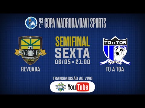 Revoada FS x To a Toa FS • Semifinal • 2ª Copa Madruga/Davi Sports