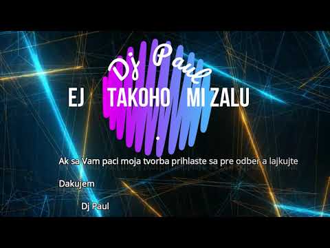 Ej takoho mi žaľu - Dj Paul nová verzia 2019