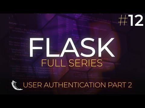 Flask Full Series - Web Application Development with Python - User Auth Part 2 - Episode 12