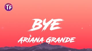 Ariana Grande - bye (Lyrics/Letra)