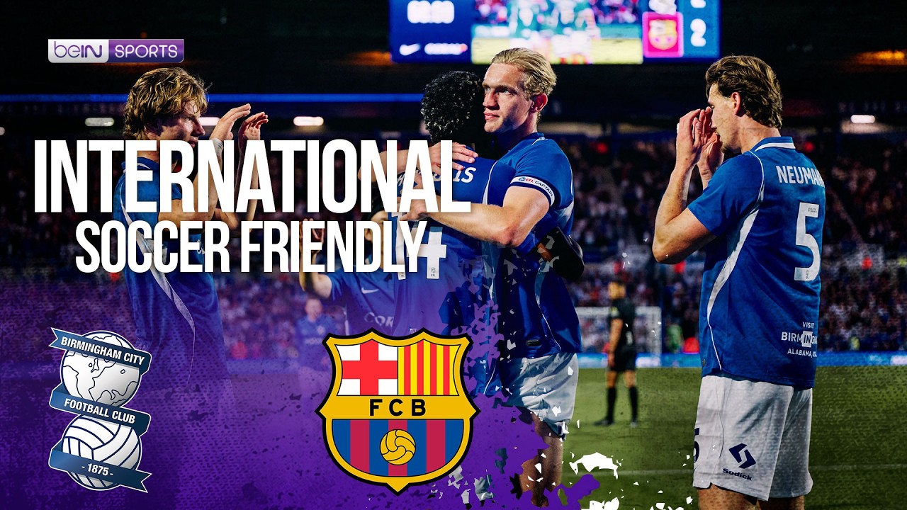 Birmingham City vs FC Barcelona|HIGHLIGHTS International Soccer Friendly | 07/29/2026 | beIN SPORTS