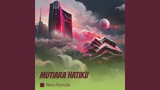 Download lagu MUTIARA HATIKU mp3