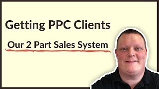 Selling Google AdWords: How To Sell PPC [Our EASY 2 Part System]