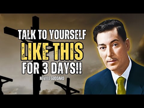 Talk To Yourself Like This For 3 Days and Watch Your Reality Change - Neville Goddard Motivation