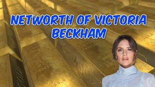 Networth Of Victoria Beckham