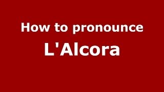 How to pronounce L'Alcora