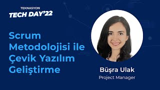 Teknasyon Tech Day'22 - Scrum Metodolojisi ile Çevik Yazılım Geliştirme, Azize Büşra Ulak Çelebi