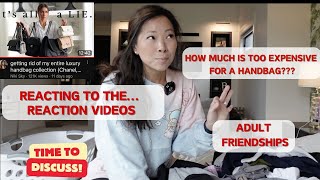 MY REACTION TO THE REACTIONS, ADULT FRIENDSHIPS & HANDBAG SPENDING LIMITS | LET