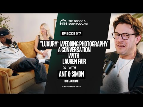 Episode 17: "Luxury" Wedding Photography - A Conversation with Lauren Fair