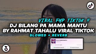 Download lagu DJ BILANG PA MAMA MANTU KITA SO SIAP BY RAHMAT TAHALU VIRAL TIKTOK YANG KALIAN CARI (SLOWED REVERB) mp3