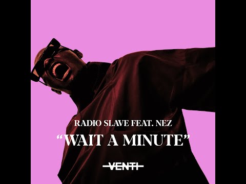 Radio Slave feat. Nez - Wait A Minute (Mark Broom's Return To The Rave Remix)