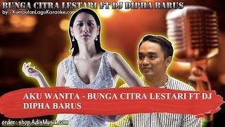 AKU WANITA - BUNGA CITRA LESTARI FT DJ DIPHA BARUS Karaoke