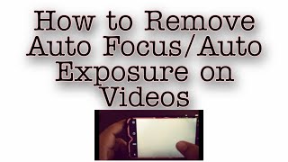 How to Remove Auto Exposure and Auto Focus on your Phone