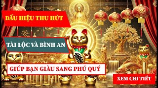Dấu Hiệu Thu Hút Tài Lộc và Bình An giúp bạn trở nên Giàu Sang Phú Quý