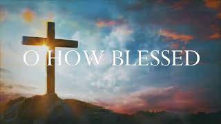 O How Blessed (The Beatitudes)