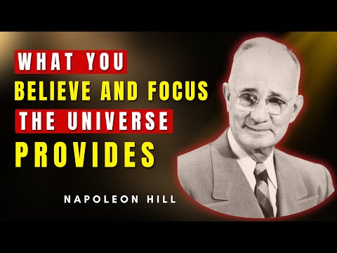 What You Believe And Focus On, The Universe Provides | Napoleon Hill