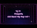 Old Skool Hip Hop Mixx Vol 1 (Dj 21)