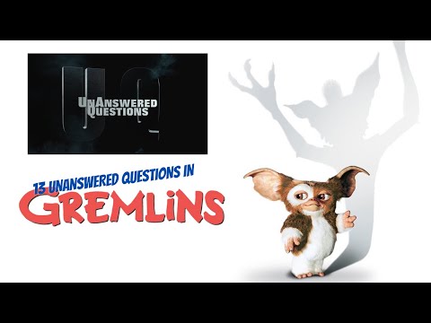 13 Unanswered Questions about Gremlins : Unanswered Questions Episode 7