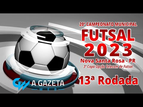 13ª Rodada do Campeonato Municipal de Futsal 2023 - Nova Santa Rosa